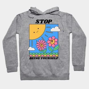 Stop Being Yourself Nihilist Absurd Silly Dark Humor T-Shirt Hoodie